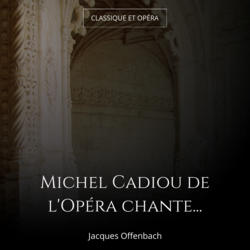 Michel Cadiou de l'Opéra chante...