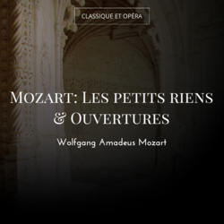 Mozart: Les petits riens & Ouvertures