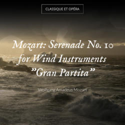 Mozart: Serenade No. 10 for Wind Instruments "Gran Partita"