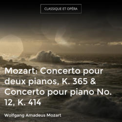 Mozart: Concerto pour deux pianos, K. 365 & Concerto pour piano No. 12, K. 414