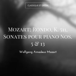 Mozart: Rondo, K. 511, Sonates pour piano Nos. 5 & 13