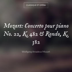 Mozart: Concerto pour piano No. 22, K. 482 & Rondo, K. 382