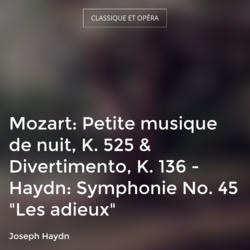 Mozart: Petite musique de nuit, K. 525 & Divertimento, K. 136 - Haydn: Symphonie No. 45 "Les adieux"