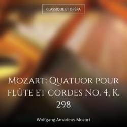 Mozart: Quatuor pour flûte et cordes No. 4, K. 298