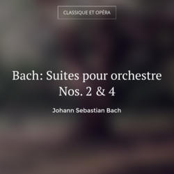 Bach: Suites pour orchestre Nos. 2 & 4