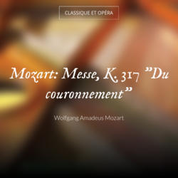 Mozart: Messe, K. 317 "Du couronnement"