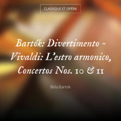 Bartók: Divertimento - Vivaldi: L'estro armonico, Concertos Nos. 10 & 11