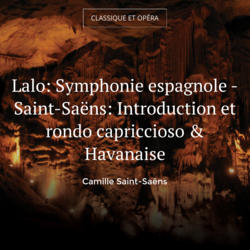 Lalo: Symphonie espagnole - Saint-Saëns: Introduction et rondo capriccioso & Havanaise