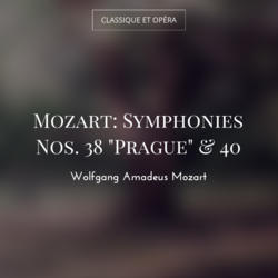 Mozart: Symphonies Nos. 38 "Prague" & 40