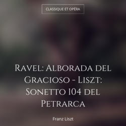 Ravel: Alborada del Gracioso - Liszt: Sonetto 104 del Petrarca