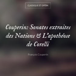 Couperin: Sonates extraites des Nations & L'apothéose de Corelli