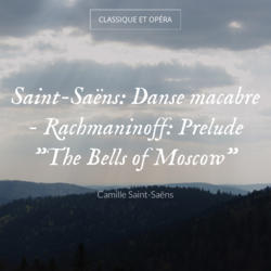 Saint-Saëns: Danse macabre - Rachmaninoff: Prelude "The Bells of Moscow"