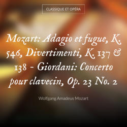 Mozart: Adagio et fugue, K. 546, Divertimenti, K. 137 & 138 - Giordani: Concerto pour clavecin, Op. 23 No. 2