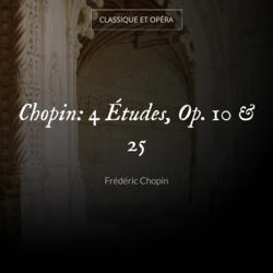 Chopin: 4 Études, Op. 10 & 25