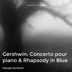 Gershwin: Concerto pour piano & Rhapsody in Blue