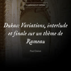 Dukas: Variations, interlude et finale sur un thème de Rameau