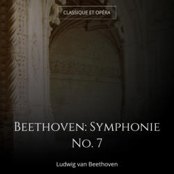Beethoven: Symphonie No. 7