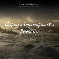 Chopin: 4 Impromptus & 4 Polonaises
