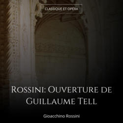 Rossini: Ouverture de Guillaume Tell