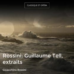 Rossini: Guillaume Tell, extraits