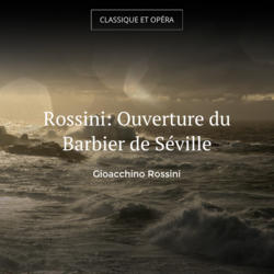 Rossini: Ouverture du Barbier de Séville
