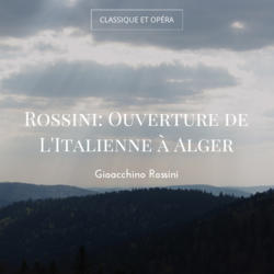 Rossini: Ouverture de L'Italienne à Alger