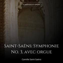 Saint-Saëns: Symphonie No. 3, avec orgue