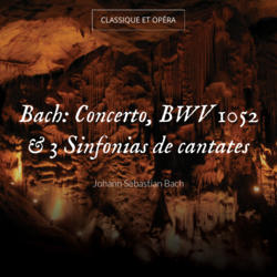 Bach: Concerto, BWV 1052 & 3 Sinfonias de cantates