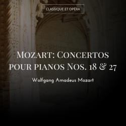 Mozart: Concertos pour pianos Nos. 18 & 27
