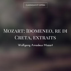 Mozart: Idomeneo, re di Creta, extraits
