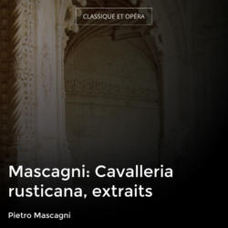 Mascagni: Cavalleria rusticana, extraits