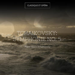 Tchaikovsky: Symphonie No. 5