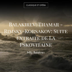 Balakirev: Thamar - Rimsky-Korsakov: Suite extraite de La Pskovitaine