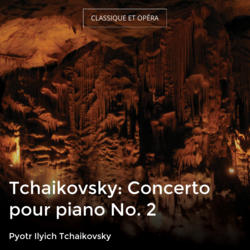 Tchaikovsky: Concerto pour piano No. 2