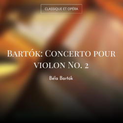 Bartók: Concerto pour violon No. 2