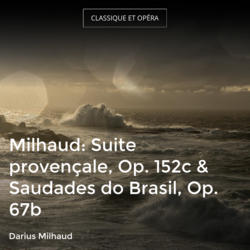 Milhaud: Suite provençale, Op. 152c & Saudades do Brasil, Op. 67b