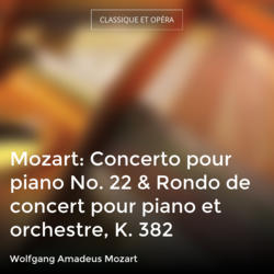 Mozart: Concerto pour piano No. 22 & Rondo de concert pour piano et orchestre, K. 382