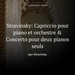 Stravinsky: Capriccio pour piano et orchestre & Concerto pour deux pianos seuls