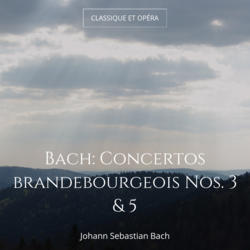 Bach: Concertos brandebourgeois Nos. 3 & 5