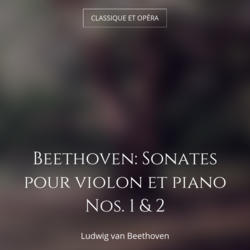 Beethoven: Sonates pour violon et piano Nos. 1 & 2