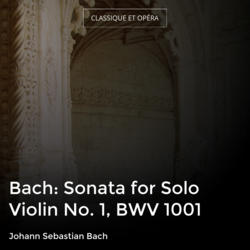 Bach: Sonata for Solo Violin No. 1, BWV 1001