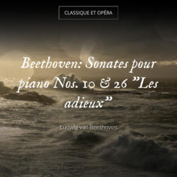 Beethoven: Sonates pour piano Nos. 10 & 26 "Les adieux"