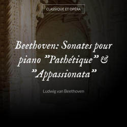 Beethoven: Sonates pour piano "Pathétique" & "Appassionata"