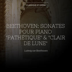 Beethoven: Sonates pour piano "Pathétique" & "Clair de lune"
