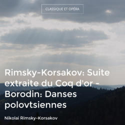 Rimsky-Korsakov: Suite extraite du Coq d'or - Borodin: Danses polovtsiennes