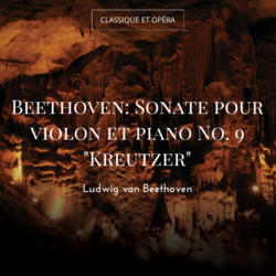 Beethoven: Sonate pour violon et piano No. 9 "Kreutzer"