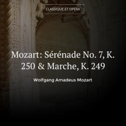 Mozart: Sérénade No. 7, K. 250 & Marche, K. 249
