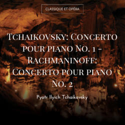 Tchaikovsky: Concerto pour piano No. 1 - Rachmaninoff: Concerto pour piano No. 2
