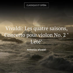 Vivaldi: Les quatre saisons, Concerto pour violon No. 2 " L'été"