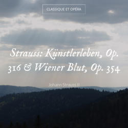 Strauss: Künstlerleben, Op. 316 & Wiener Blut, Op. 354